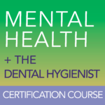 Mental Health + The Dental Hygienist