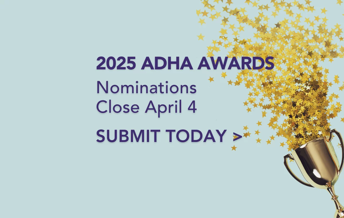 2025 ADHA Awards. Nominations Close April 5 Submit Today!