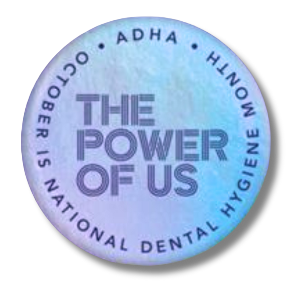 A button pin "The Power of Us" National Dental Hygiene Month, ADHA