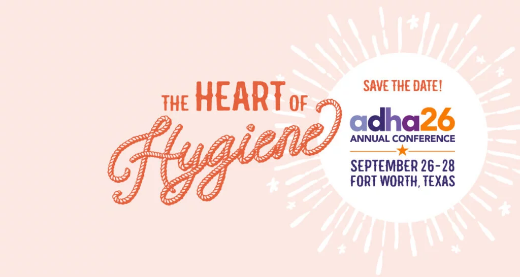 The Heart of Hygiene ADHA26 in Fort Worth TX