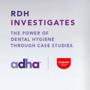RDH Investigates by ADHA & Colgate