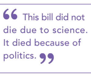 This bill did not die due to science. It died because of politics.