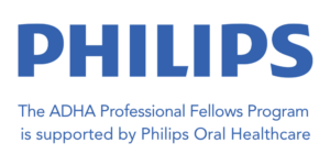 The ADHA Professional Fellows Program is supported by Philips Oral Healthcare