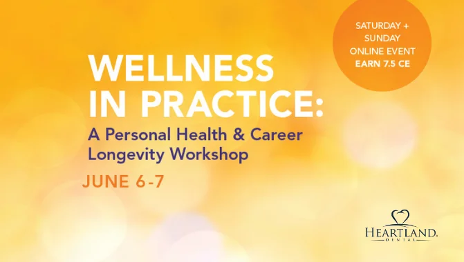 Wellness in Practice June 6-7, sponsored by Heartland Dental