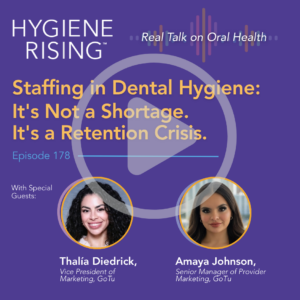 Hygiene Rising Podcast Graphic "Staffing in Dental Hygiene" Episode 178 with Thalia Diedrick and Amaya Johnson