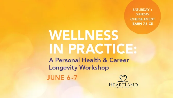 Wellness in Practice June 6-7, sponsored by Heartland Dental