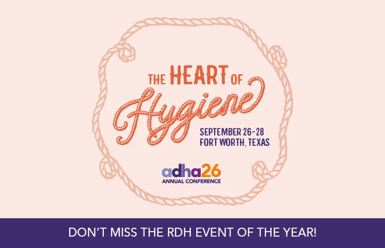 Don't Miss the RDH Event of the Year! ADHA26 Logo and The Heart of Hygiene September 26-28, 2026.